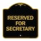 Signmission Designer Series Sign-Reserved for Secretary, Black & Gold Aluminum Sign, 18" x 18", BG-1818-23173 A-DES-BG-1818-23173 - alternate 1